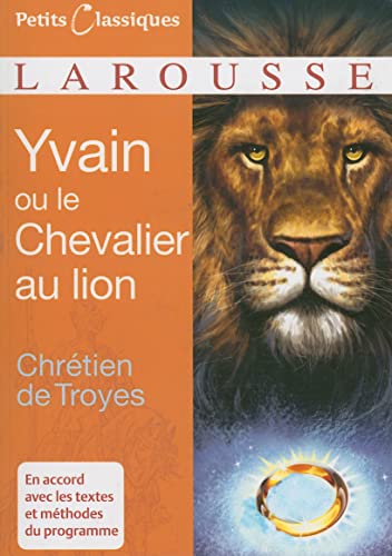 Yvain Ou le Chevalier Au Lion (Petits Classiques Larousse Texte Integral)