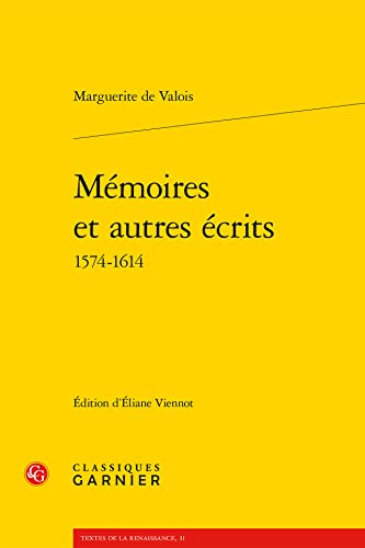 Memoires Et Autres Ecrits (Textes De La Renaissance, 31) von Classiques Garnier