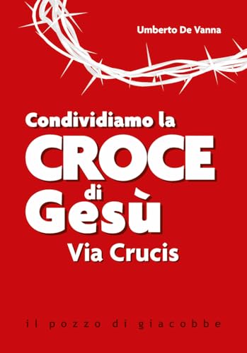 Condividiamo la croce di Gesù. Via Crucis. Nuova ediz. (Preghiere) von Il Pozzo di Giacobbe