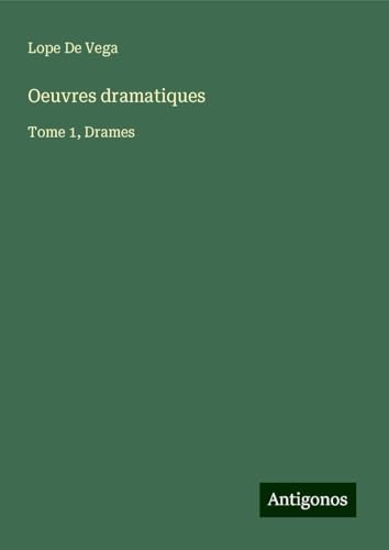Oeuvres dramatiques: Tome 1, Drames von Antigonos Verlag