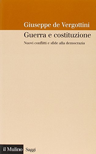 Guerra e costituzione. Nuovi conflitti e sfide alla democrazia (Saggi, Band 622) von SAGGI