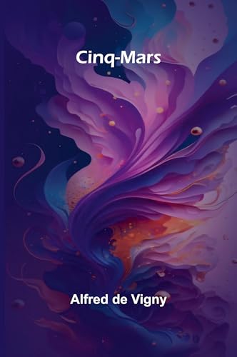 Cinq-Mars Cinq-Mars von Alpha Editions