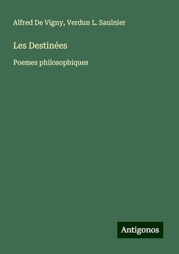 Les Destinées: Poemes philosophiques von Antigonos Verlag