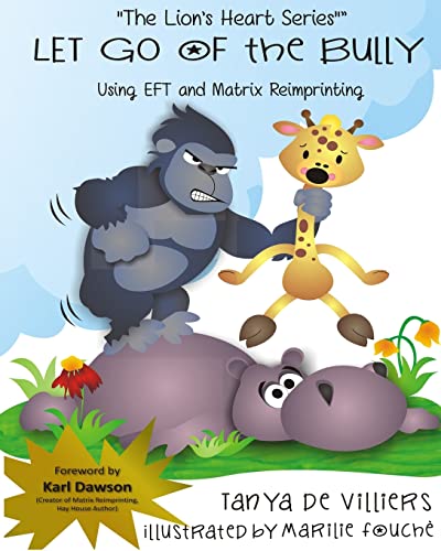 Let go of the Bully.: using EFT and Matrix Reimprinting (The Lion's Heart, Band 2)