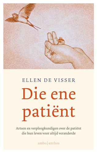 Die ene patiënt: artsen en verpleegkundigen over de patiënt die hun leven voor altijd veranderde Die ene patiënt: artsen en verpleegkundigen over de patiënt die hun leven voor altijd veranderde