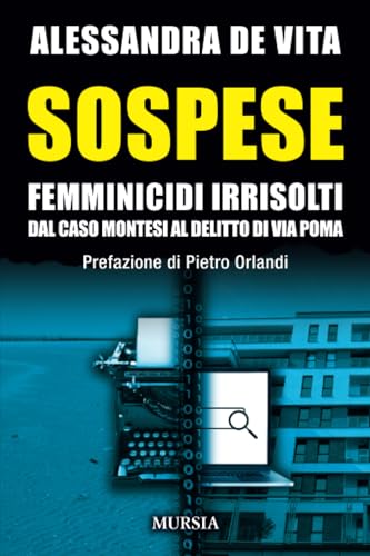 Sospese: Femminicidi irrisolti dal caso Montesi al delitto di via Poma (Criminologia e crimini) von Mursia