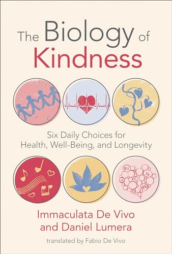 The Biology of Kindness: Six Daily Choices for Health, Well-Being, and Longevity von MIT Press