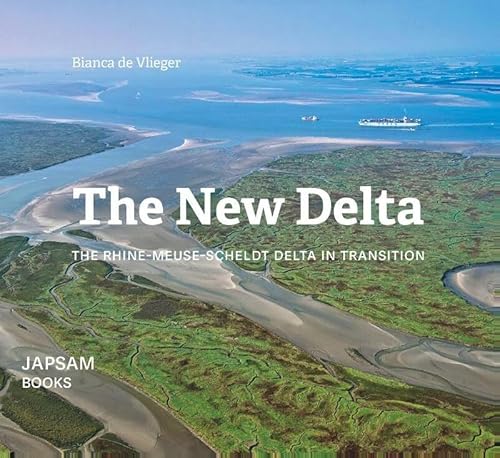 The New Delta - the Rhine-Meuse-Scheldt-Delta in Transition The New Delta - the Rhine-Meuse-Scheldt-Delta in Transition von Jap Sam Books