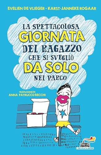 La spettacolosa giornata del ragazzino che si svegliò da solo nel parco. Ediz. illustrata (Il battello a vapore. One shot) von Piemme