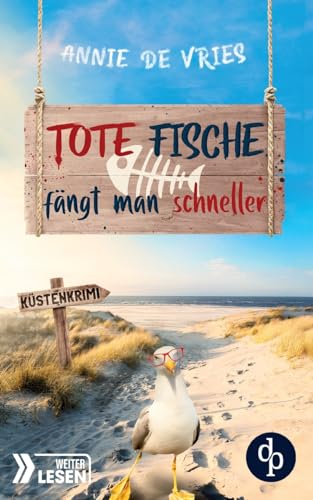 Tote Fische fängt man schneller: Ein Küsten-Krimi von dp DIGITAL PUBLISHERS GmbH