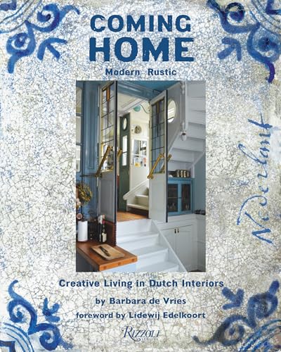 Coming Home: Modern Rustic: Creative Living in Dutch Interiors von Rizzoli International Publications