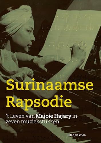 Een Surinaamse Rapsodie: ’t Leven van Majoie Hajary in 7 muziekstukken Een Surinaamse Rapsodie: ’t Leven van Majoie Hajary in 7 muziekstukken von Uitgeverij Waanders & De Kunst