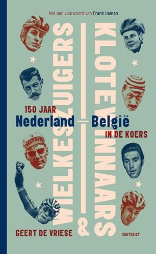 Wielkeszuigers & klotewinnaars: 150 jaar Nederland-België in de koers von Houtekiet
