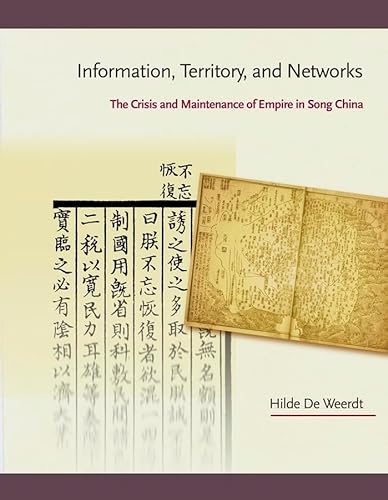 Information, Territory, and Networks: The Crisis and Maintenance of Empire in Song China (Harvard East Asian Monographs, 388, Band 388) von Harvard University Press
