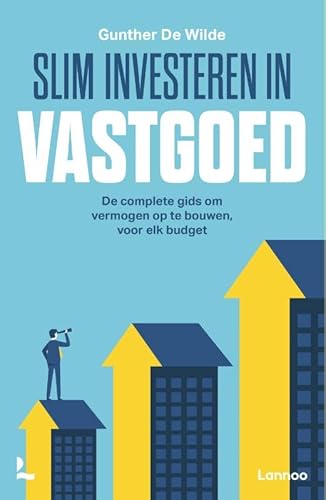 Slim investeren in vastgoed: De complete gids om vermogen op te bouwen, voor elk budget von Lannoo