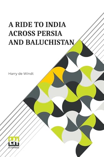 A Ride To India Across Persia And Baluchist n von Lector House