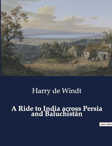 A Ride to India across Persia and Baluchistán von Culturea