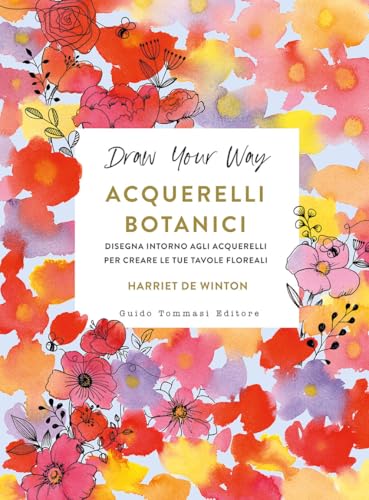 Acquerelli botanici. Disegna intorno agli acquerelli per creare le tue tavole floreali (Colouring Book) von Guido Tommasi Editore-Datanova