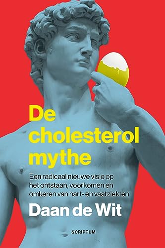 De cholesterolmythe: een radicaal nieuwe visie op het ontstaan, voorkomen en omkeren van hart- en vaatziekten von Scriptum Books