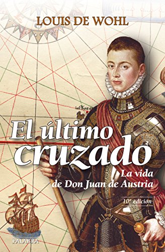 El último cruzado : la vida de don Juan de Austria (Astor)