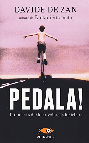 De Zan Davide - Pedala! Il Romanzo Di Chi Ha Voluto La Bicicletta von PICKWICK