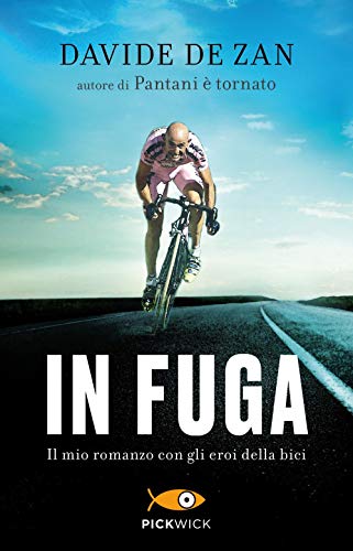 In fuga. Il mio romanzo con gli eroi della bici (Pickwick)