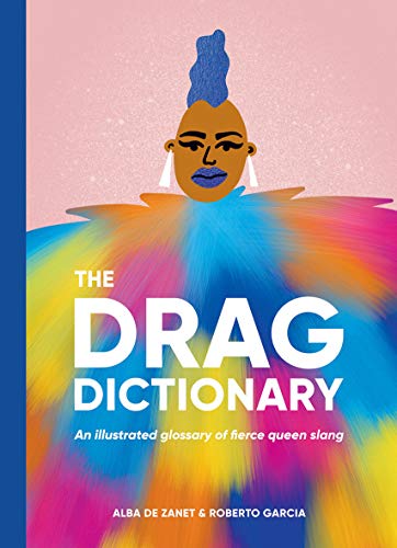 The Drag Dictionary: An Illustrated Glossary of Fierce Queen Slang von Hardie Grant Books