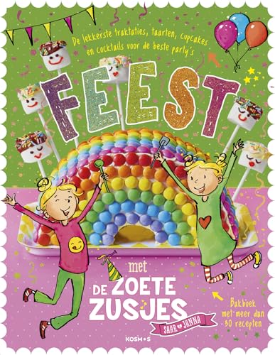 Feest met de Zoete Zusjes: De lekkerste traktaties, taarten, cupcakes en cocktails voor de beste party's von Kosmos Uitgevers