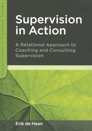 Supervision in action: a relational approach to coaching and consulting supervision: A relational approach to coaching and consulting supervision (Supervision in Context) von Open University Press
