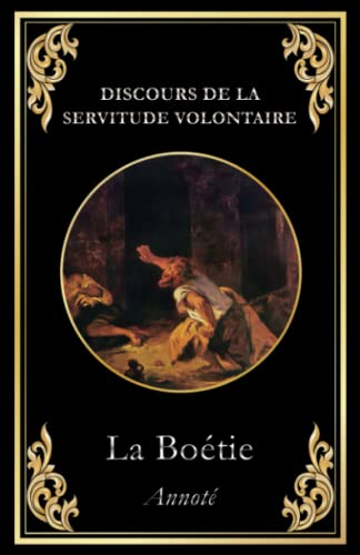 Discours de la servitude volontaire: édition intégrale augmentée von Independently published