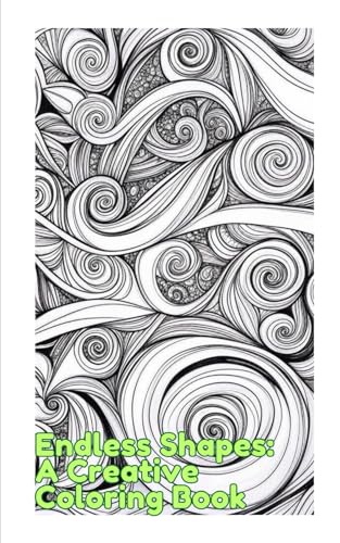 Endless Shapes: A Creative Coloring Book von Independently published