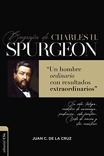 BIOGRAFÍA DE CHARLES H. SPURGEON: Un hombre ordinario con resultados extraordinarios von Vida Publishers