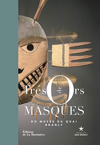 Trésors de masques du musée du quai Branly von La Martinière