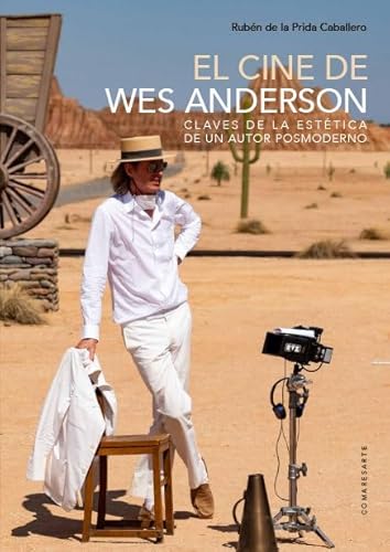 El cine de Wes Anderson: Claves de la estética de un autor posmoderno von Editorial Comares