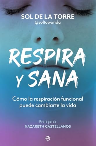 Respira y sana: Cómo la respiración funcional puede cambiarte la vida von LA ESFERA DE LOS LIBROS, S.L.