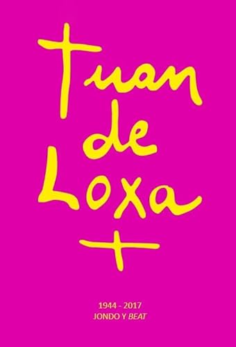 Juan de Loxa: 1944 - 2017, Jondo y Beat (Extensión Universitaria) von Editorial Universidad de Granada