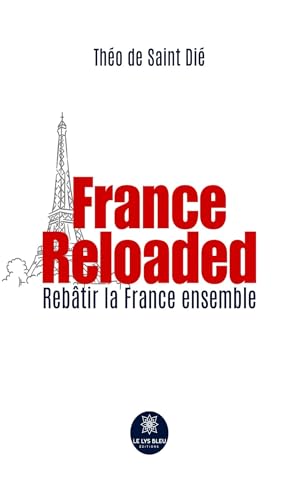 France Reloaded: Rebâtir la France ensemble von Le Lys Bleu Editions