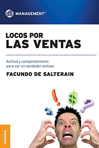 Locos por las ventas (Spanish Edition): Actitud y comportamiento para ser un vendedor exitoso von Ediciones Granica S.A.