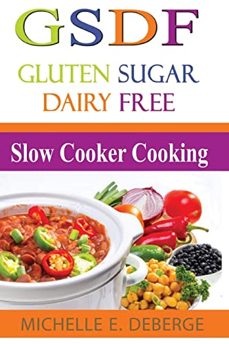 Slow Cooker Cooking: Gluten Sugar Dairy Free von CREATESPACE