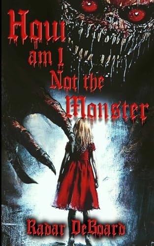 How Am I Not the Monster How Am I Not the Monster von Baynam Books Press