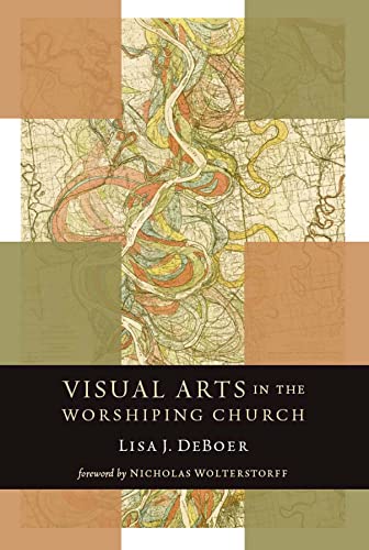 Visual Arts in the Worshiping Church (Calvin Institute of Christian Worship Liturgical Studies) von William B. Eerdmans Publishing Company