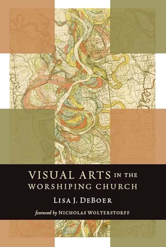 Visual Arts in the Worshiping Church (Calvin Institute of Christian Worship Liturgical Studies)