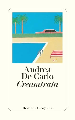 Creamtrain: Roman (detebe) von Diogenes Verlag