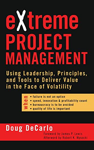 eXtreme Project Management: Using Leadership, Principles, and Tools to Deliver Value in the Face of Volatility (Jossey Bass Business & Management Series) von JOSSEY-BASS