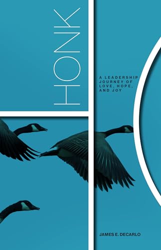 Honk: A Leadership Journey of Love, Hope, and Joy Honk: A Leadership Journey of Love, Hope, and Joy von Sound Wisdom