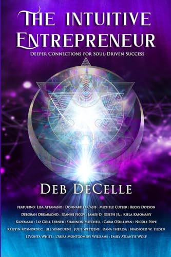 The Intuitive Entrepreneur: Deeper Connections for Soul-Driven Success The Intuitive Entrepreneur: Deeper Connections for Soul-Driven Success von Brave Healer Productions