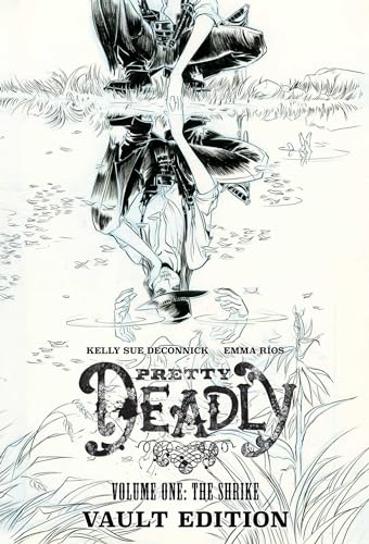Pretty Deadly: The Shrike Vault Edition Pretty Deadly: The Shrike Vault Edition