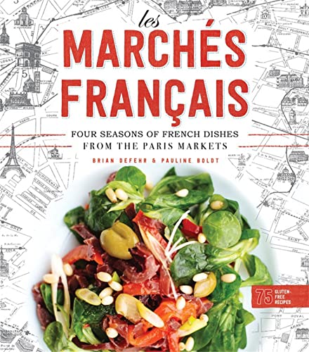 Les Marchés Francais: Four Seasons of French Dishes from the Paris Markets Les Marchés Francais: Four Seasons of French Dishes from the Paris Markets von Running Press Adult