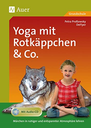 Yoga mit Rotkäppchen & Co.: Märchen in ruhiger und entspannter Atmosphäre lehren, mit Audio-CD (1. bis 4. Klasse)