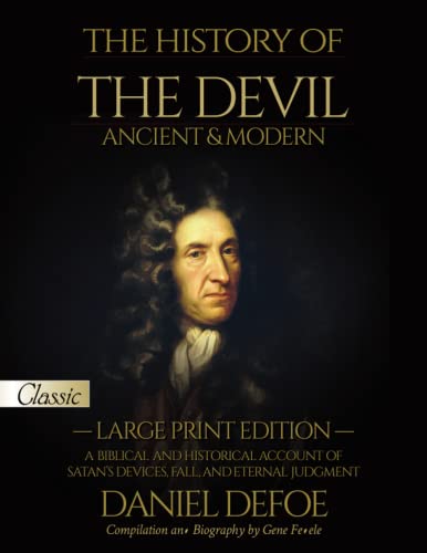 The History of the Devil, Ancient & Modern (Large Print Edition): A Biblical and Historical Account of Satan's Devices, Fall, and Eternal Judgment von Bridge-Logos, Inc.